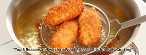 Top 5 Reasons to Switch to Wood Pressed Oils for Daily Cooking