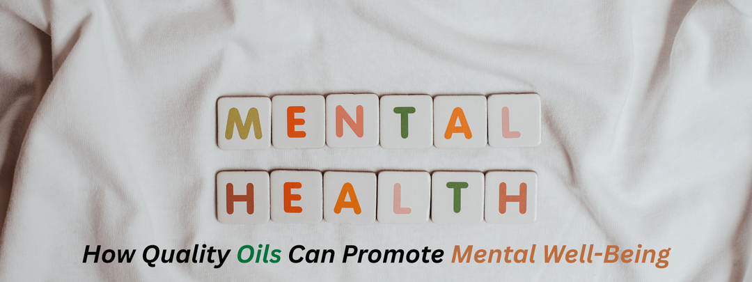 Mind & Mood: How Quality Oils Can Promote Mental Well-Being