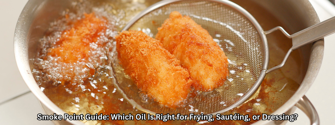 Smoke Point Guide: Which Oil Is Right for Frying, Sautéing, or Dressing?